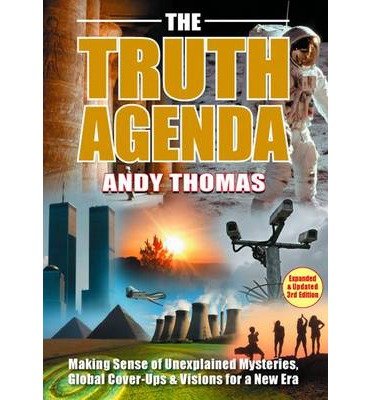 Cover for Andy Thomas · The Truth Agenda: Making Sense of Unexplained Mysteries, Global Cover-ups &amp; Visions for a New Era (Paperback Book) [Expanded &amp; Updated Third edition] (2013)
