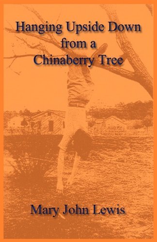 Cover for Mary John Lewis · Hanging Upside Down from a Chinaberry Tree (Paperback Bog) (2011)