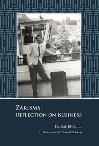 Cover for Zak El-Ramly · Zakisms : Reflection on Business (Hardcover Book) (2017)