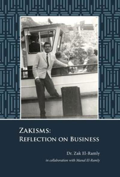 Zakisms : Reflection on Business - Zak El-Ramly - Książki - Mattain Publishing, LLC - 9780986297823 - 20 października 2017