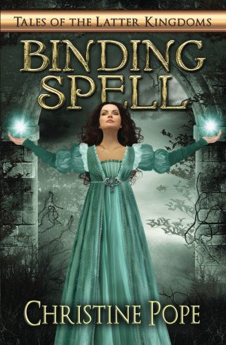 Cover for Christine Pope · Binding Spell (Tales of the Latter Kingdoms) (Volume 3) (Paperback Book) (2013)