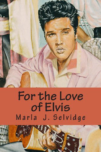 Cover for Marla J. Selvidge · For the Love of Elvis (Paperback Book) [First edition] (2014)