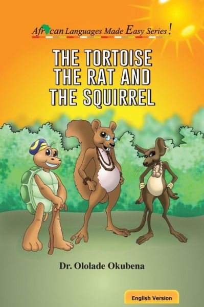 Cover for Dr. Ololade A Okubena · The Tortoise, The Rat and The Squirrel (Paperback Book) (2018)