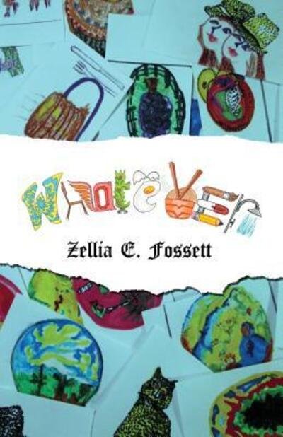Cover for Zellia E Fossett · Whatever (Pocketbok) (2018)
