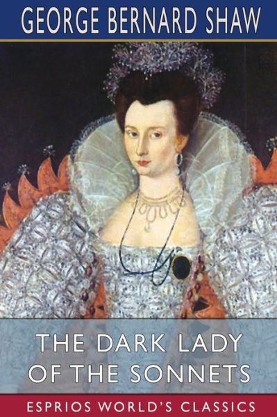 Cover for George Bernard Shaw · The Dark Lady of the Sonnets (Esprios Classics) (Paperback Bog) (2024)