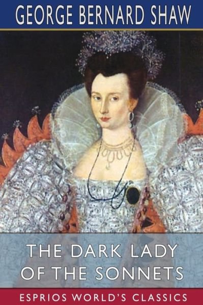 Cover for George Bernard Shaw · The Dark Lady of the Sonnets (Esprios Classics) (Paperback Book) (2024)