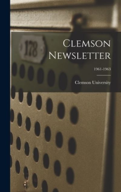 Cover for Clemson University · Clemson Newsletter; 1961-1963 (Hardcover Book) (2021)