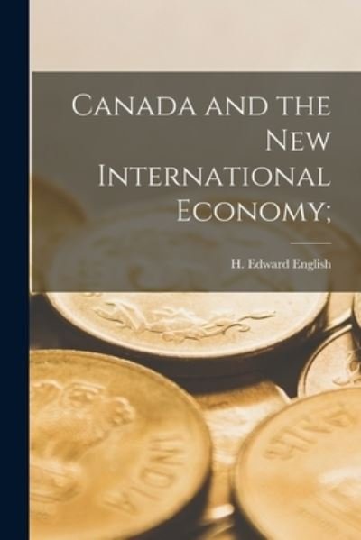 Cover for H Edward (Harry Edward) 19 English · Canada and the New International Economy; (Paperback Book) (2021)
