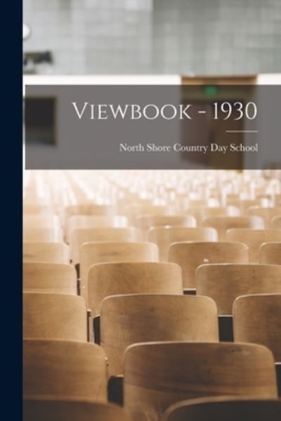 Viewbook - 1930 - North Shore Country Day School - Kirjat - Hassell Street Press - 9781014162823 - torstai 9. syyskuuta 2021