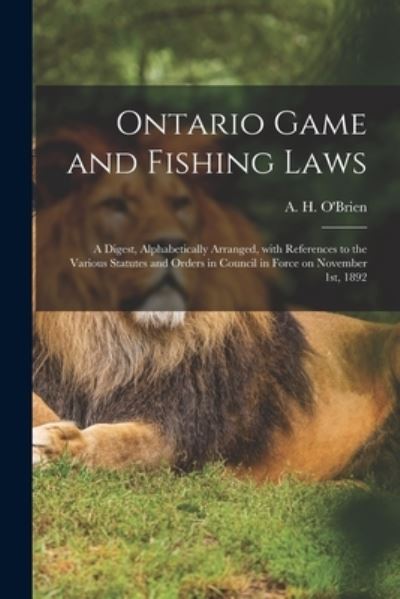 Cover for A H (Arthur Henry) 1865-1 O'Brien · Ontario Game and Fishing Laws [microform] (Taschenbuch) (2021)