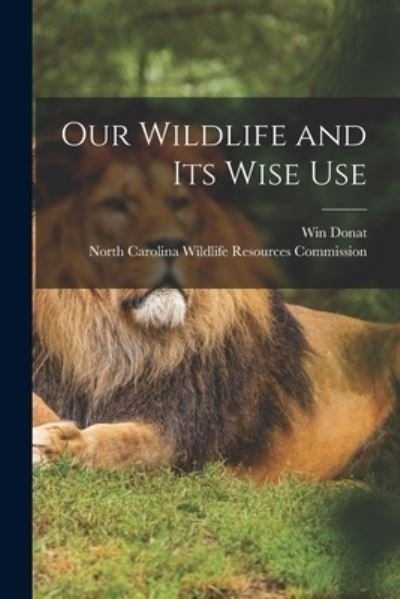 Cover for Win Donat · Our Wildlife and Its Wise Use (Paperback Book) (2021)