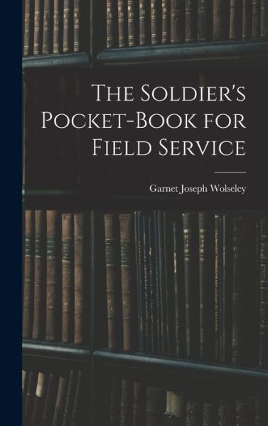 Cover for Garnet Joseph Wolseley · Soldier's Pocket-Book for Field Service (Book) (2022)