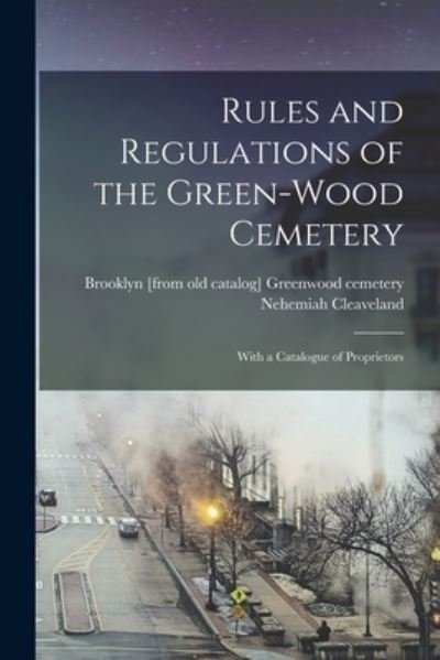 Cover for Nehemiah Cleaveland · Rules and Regulations of the Green-wood Cemetery; With a Catalogue of Proprietors (Pocketbok) (2022)