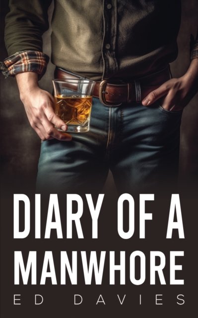 Diary of a Manwhore - Ed Davies - Bøker - Austin Macauley Publishers - 9781035824823 - 26. april 2024