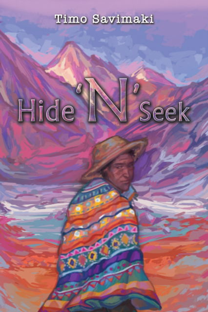 Hide 'N' Seek - Timo Savimaki - Books - Austin Macauley Publishers - 9781035866823 - October 11, 2024