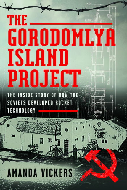 Cover for Amanda Vickers · The Gorodomlya Island Project: The Inside Story of How the Soviets developed Rocket Technology (Hardcover Book) (2025)