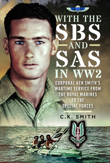 Cover for C K Smith · With the SBS and SAS in WW2: Corporal Ken Smith’s Wartime Service from the Royal Marines to the Special Forces (Gebundenes Buch) (2025)