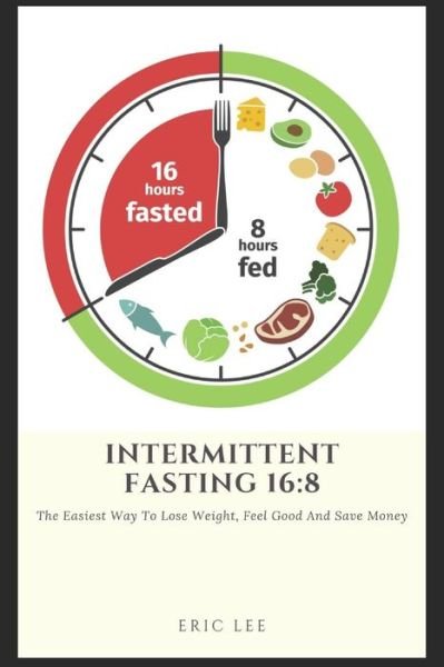 Intermittent Fasting 16 - Eric Lee - Books - Independently Published - 9781070429823 - May 30, 2019