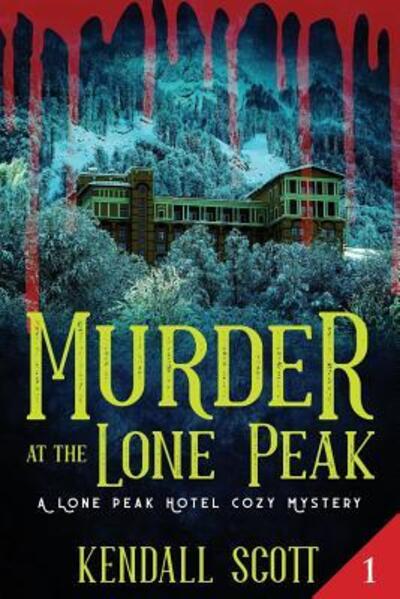 Cover for Kendall Scott · Murder at the Lone Peak (Paperback Book) (2019)