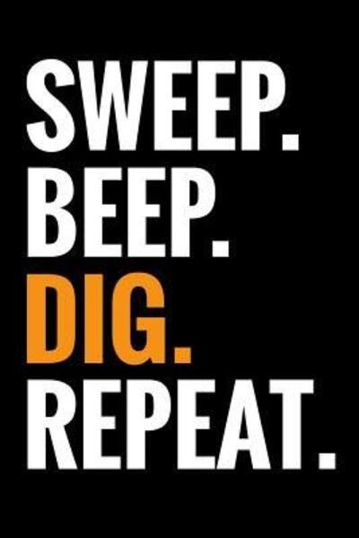 Cover for Metal Detecting Log Books · Sweep. Beep. Dig. Repeat. (Taschenbuch) (2019)