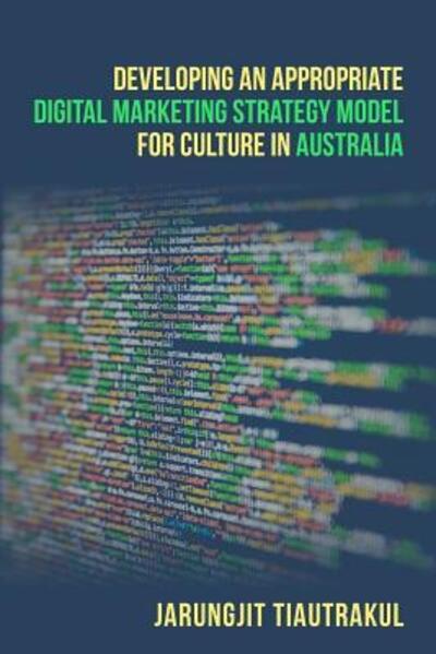 Cover for Jarungjit Tiautrakul · Developing An Appropriate Digital Marketing Strategy Model For Culture In Australia (Paperback Book) (2019)