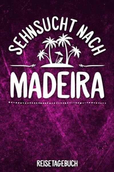 Sehnsucht nach Madeira Reisetagebuch - Insel Reisetagebuch Publishing - Bøger - Independently Published - 9781079158823 - 8. juli 2019