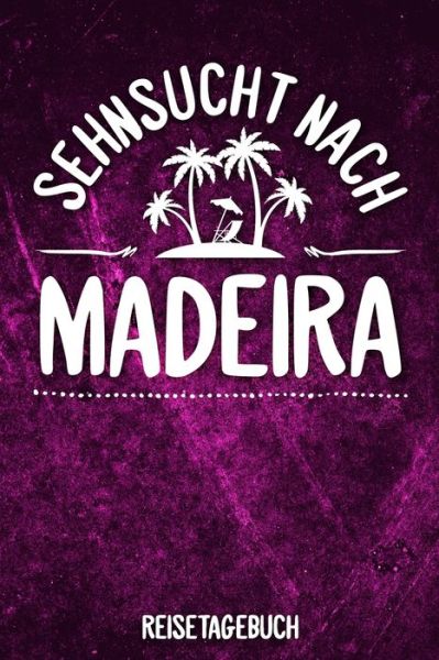 Cover for Insel Reisetagebuch Publishing · Sehnsucht nach Madeira Reisetagebuch (Paperback Book) (2019)