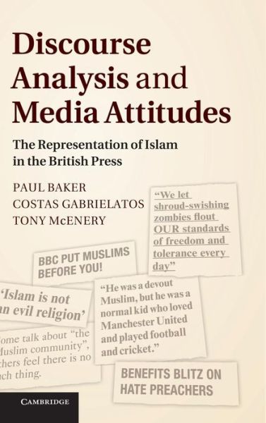 Cover for Baker, Paul (Lancaster University) · Discourse Analysis and Media Attitudes: The Representation of Islam in the British Press (Hardcover Book) (2013)