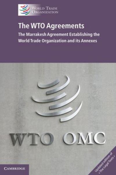 Cover for World Trade Organization · The WTO Agreements: The Marrakesh Agreement Establishing the World Trade Organization and its Annexes (Hardcover Book) [2 Revised edition] (2017)