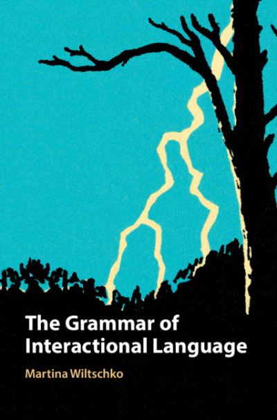 Cover for Wiltschko, Martina (Universitat Pompeu Fabra, Barcelona) · The Grammar of Interactional Language (Hardcover Book) (2021)