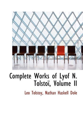 Cover for Nathan Haskell Dole · Complete Works of Lyof N. Tolstoï, Volume II (Paperback Book) [Large Type edition] (2009)