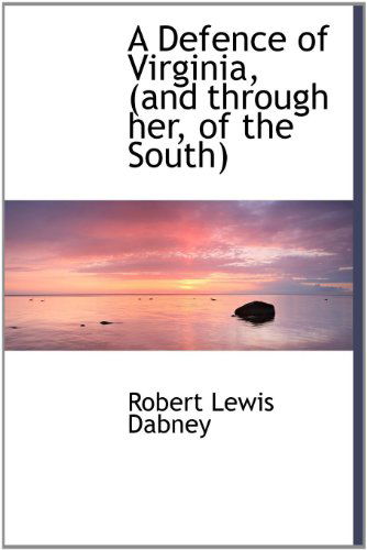 Cover for Robert Lewis Dabney · A Defence of Virginia, (And Through Her, of the South) (Hardcover Book) (2009)