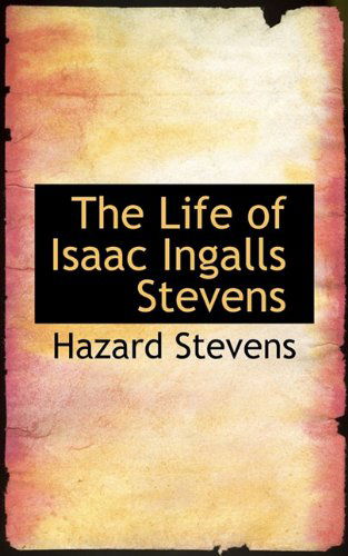 Cover for Hazard Stevens · The Life of Isaac Ingalls Stevens (Paperback Book) (2009)