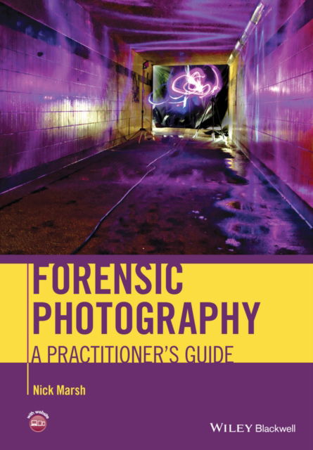 Cover for Nick Marsh · Forensic Photography: A Practitioner's Guide (Hardcover Book) (2014)