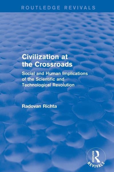 Cover for Radovan Richta · Civilization at the Crossroads : Social and Human Implications of the Scientific and Technological Revolution (International Arts and Sciences Press): Social and Human Implications of the Scientific and Technological Revolution (Paperback Book) (2019)