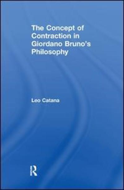 Cover for Leo Catana · The Concept of Contraction in Giordano Bruno's Philosophy (Paperback Book) (2017)