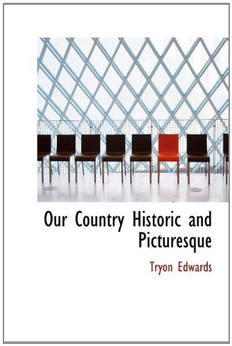 Cover for Tryon Edwards · Our Country Historic and Picturesque (Hardcover Book) (2010)