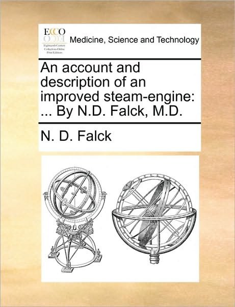 Cover for N D Falck · An Account and Description of an Improved Steam-engine: by N.d. Falck, M.d. (Paperback Book) (2010)