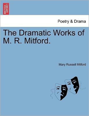 Cover for Mary Russell Mitford · The Dramatic Works of M. R. Mitford. (Paperback Book) (2011)