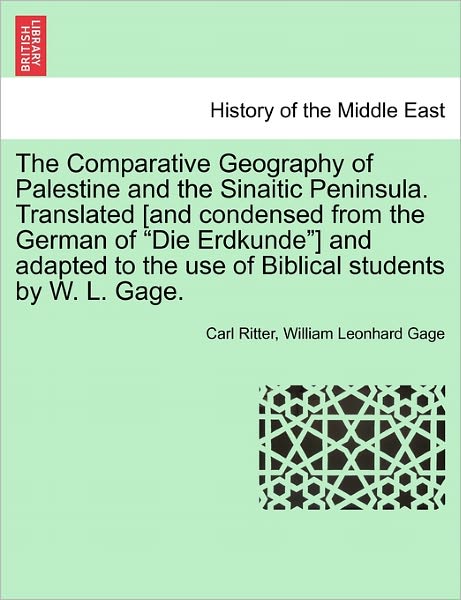 Cover for Carl Ritter · The Comparative Geography of Palestine and the Sinaitic Peninsula. Translated [and condensed from the German of &quot;Die Erdkunde&quot;] and adapted to the use of Biblical students by W. L. Gage. (Paperback Book) (2011)