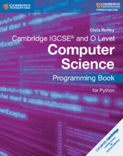 Cover for Chris Roffey · Cambridge IGCSE® and O Level Computer Science Programming Book for Python - Cambridge International IGCSE (Paperback Book) (2017)