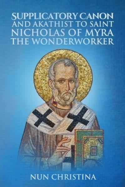 Cover for St George Monastery · Supplicatory Canon and Akathist to Saint Nicholas of Myra the Wonderworker (Paperback Book) (2021)