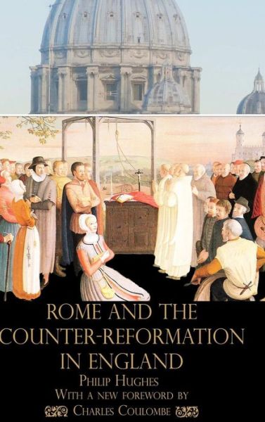 Rome and the Counter-Reformation in England - Philip Hughes - Książki - Lulu.com - 9781365242823 - 12 kwietnia 2017