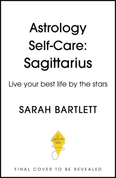 Cover for Sarah Bartlett · Astrology Self-Care: Sagittarius: Live your best life by the stars - Astrology Self-Care (Innbunden bok) (2022)