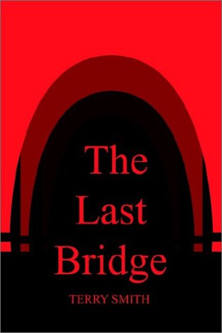 The Last Bridge - Terry Smith - Books - 1st Book Library - 9781403357823 - December 17, 2002