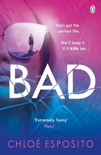 Bad: A gripping, dark and outrageously funny thriller - Mad, Bad and Dangerous to Know Trilogy - Chloe Esposito - Livros - Penguin Books Ltd - 9781405928823 - 6 de agosto de 2020