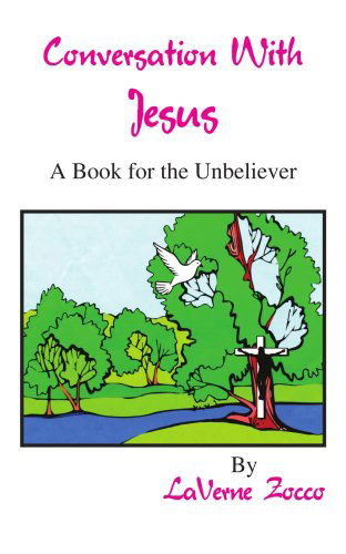 Cover for Laverne Zocco · Conversation with Jesus: a Book for the Unbeliever (Paperback Book) (2004)