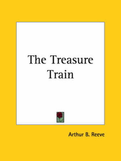 Cover for Arthur B. Reeve · The Treasure Train (Pocketbok) (2004)
