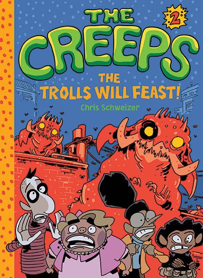 Cover for Chris Schweizer · The Creeps: Book 2: The Trolls Will Feast! - Creeps (Inbunden Bok) (2016)