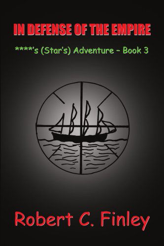 In Defense of the Empire: ****'s Adventure-book 3 - Robert Finley - Bücher - AuthorHouse - 9781420848823 - 27. Mai 2005